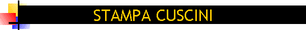 STAMPA CUSCINI