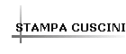 STAMPA CUSCINI